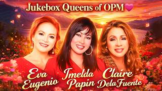 Jukebox Queens of OPM 💖 Imelda Papin, Eva Eugenio &amp; Claire Dela Fuente | Classic Filipino Love Songs