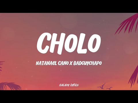 Natanael Cano & Badguychapo - Cholo | Letra / Lyrics