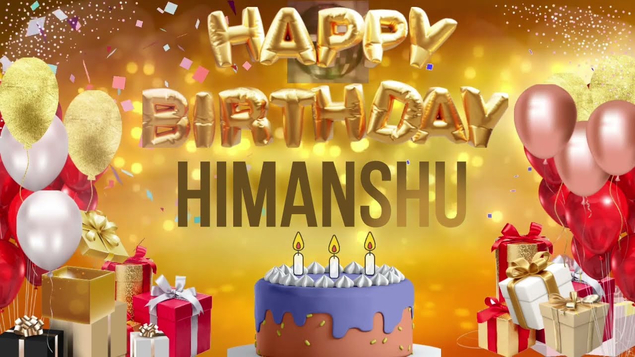 HIMANSHU   Happy Birthday Himanshu