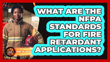 What Are The NFPA Standards For Fire Retardant Applications? - Inside the Firehouse