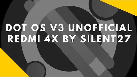 Dot OS v3.0 Unofficial Redmi 4x