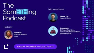 The SomETHing Podcast | Live with Declan Fox & LineaOG.eth