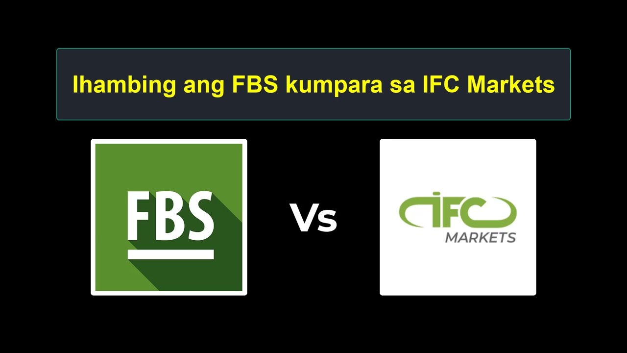 Paghahambing ng FBS vs IFC Markets - Aling Forex Broker ang Mas Mabuti?