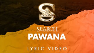 Video thumbnail of "Search - Pawana (Official Lyric Video)"