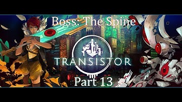 Transistor Walkthrough Part 13 - Boss: The Spine
