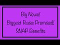 Big News! Promised Raise to Benefits! SNAP - Biggest Raise in History of Program