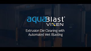 Extrusion Die Cleaning with Automated Wet Blasting