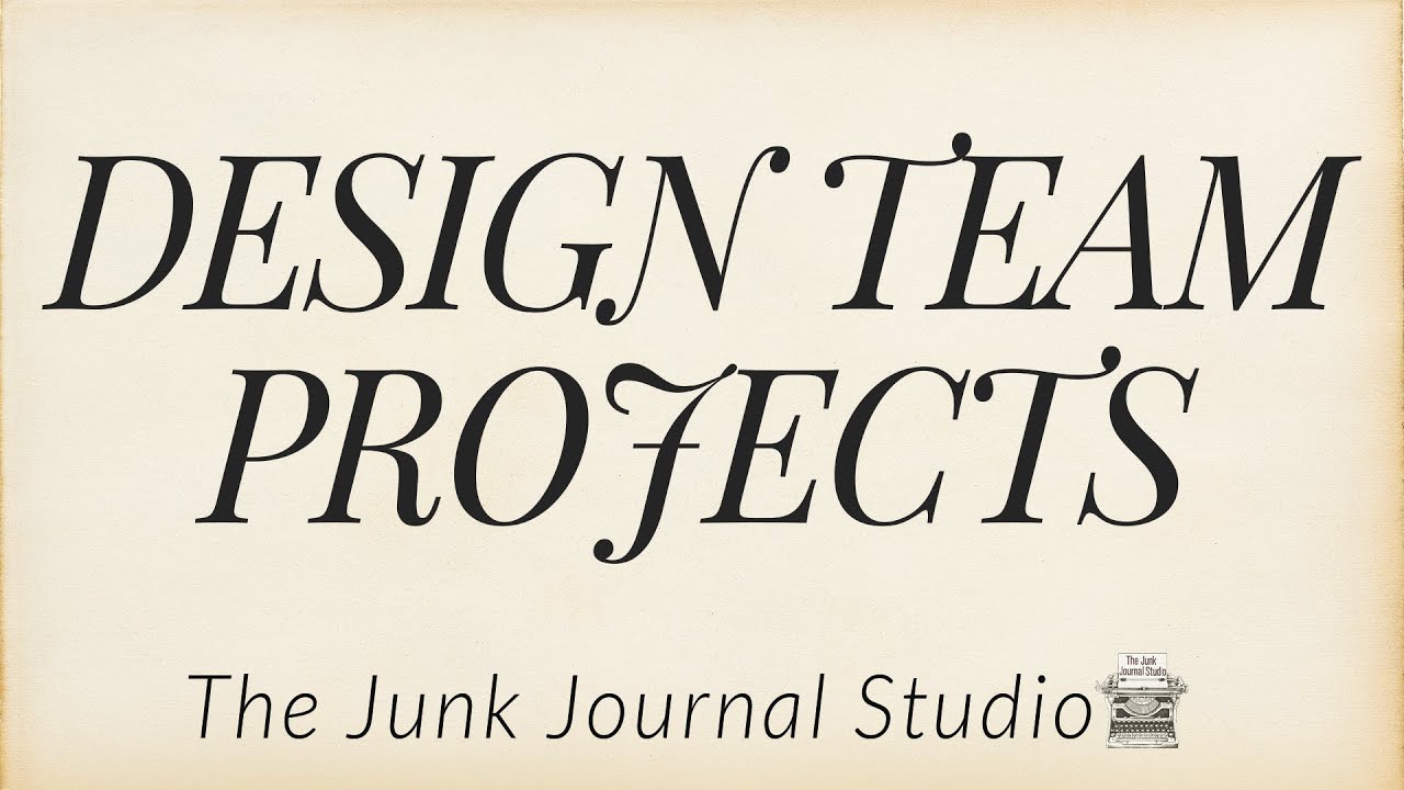 Design Team Projects | The Junk Journal Studio