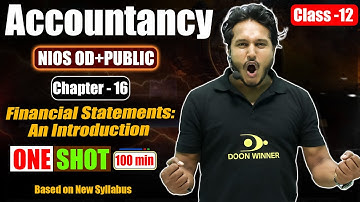 NIOS Class 12th Accountancy Chapter - 16 | One Shot | Financial Statements: An Introduction | NIOS