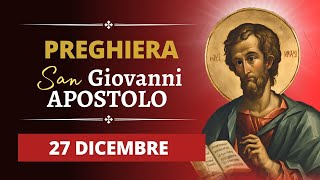Preghiera a San Giovanni Apostolo - 27 Dicembre 2023