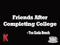 Tea kada bench  friends after completing college  k studios  jo  sk