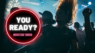 MURATCAN TARHAN - YOU READY | ORIGINAL REMIX