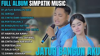  Album Simpatik  2026 Terbaru  Jatuh Bangun Aku Mengejarmu  Seroja  Cinta Dari Seberang