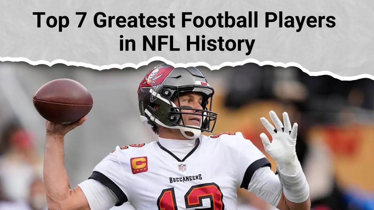 Top 7 Greatest Football Players in NFL History YouTube