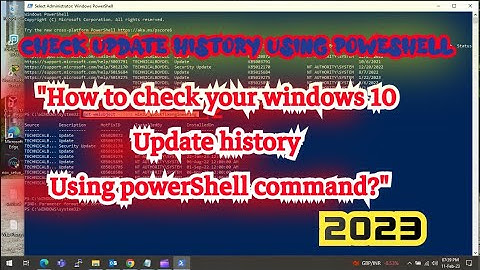 How to Check your Windows 10 Update History Using Powershell? #TBD