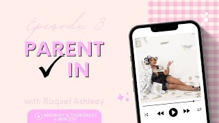 Parent Check-In With Raquel Ashleey