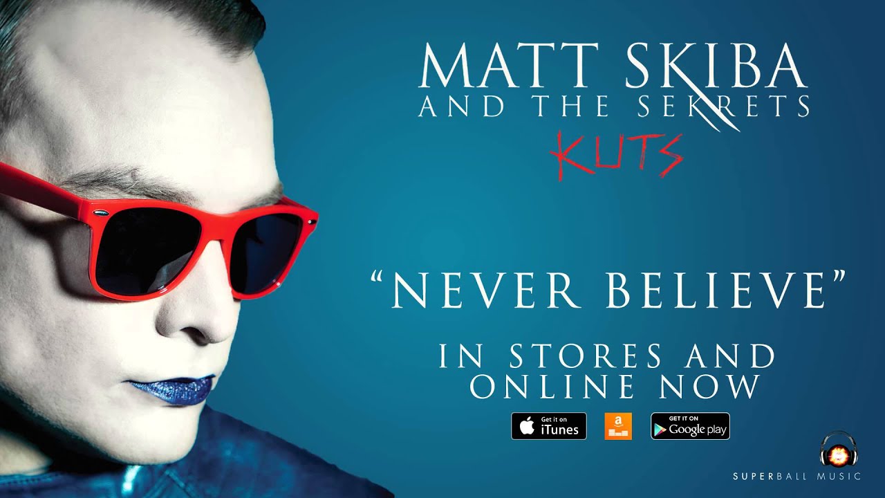 Watch MATT SKIBA AND THE SEKRETS - Never Believe (Album Track / Digital Single) on YouTube Watch MATT SKIBA AND THE SEKRETS - Never Believe (Album Track / Digital Single) on YouTube
