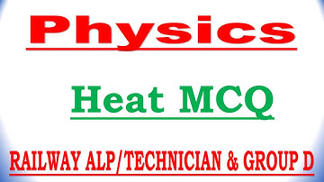PHYSICS  - HEAT MCQ || RAILWAY ALP/TECHNICIAN/GROUP D 2018 || SSC || CDS ||