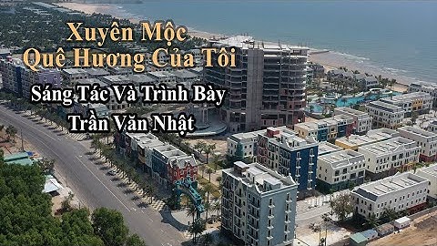 XUYÊN MỘC QUÊ HƯƠNG CỦA TÔI - Sáng tác &trình bày: TRẦN VĂN NHẬT #TRANVANNHAT#TRANVANNHAT