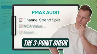 The First 3 Things I Check in a Performance Max Audit