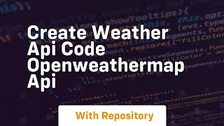 Create weather api code openweathermap api