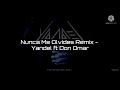Nunca Me Olvides Remix - Yandel ft Don Omar(Letra)