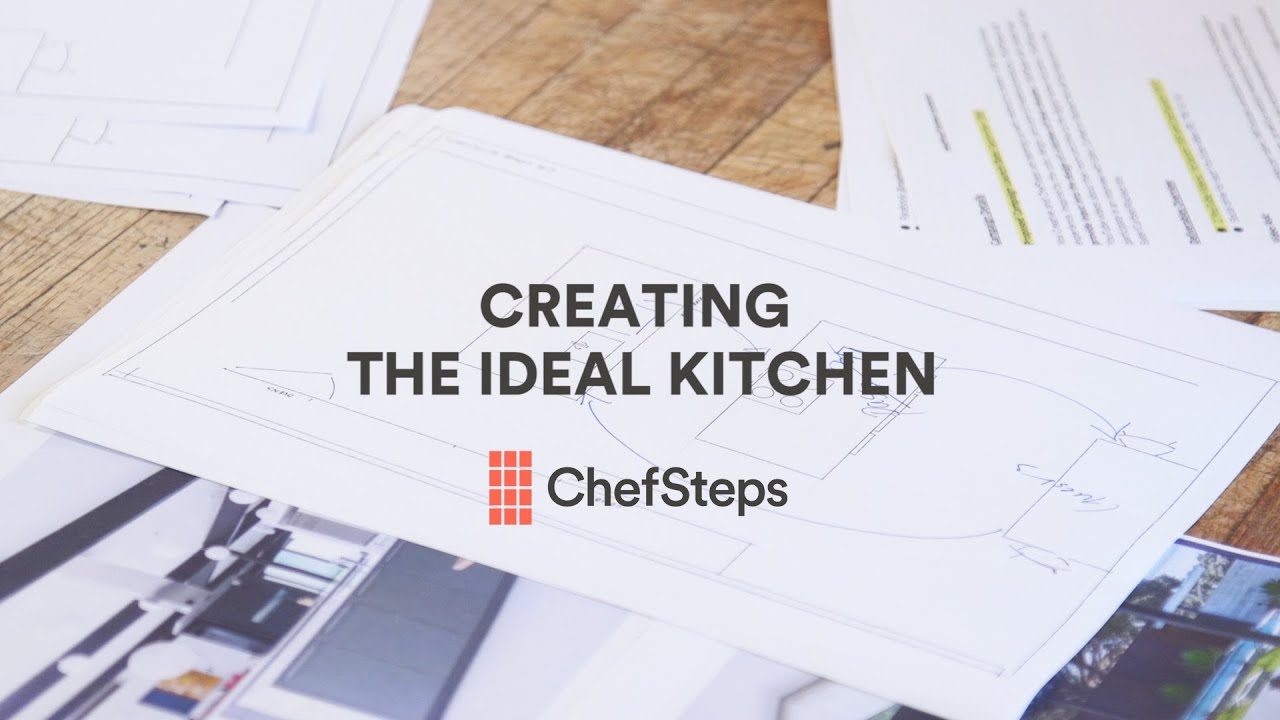 Creating the Ideal Kitchen | ChefSteps