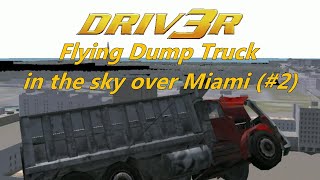 Driv3r. Flying Dump Truck in the sky over Miami (#2)