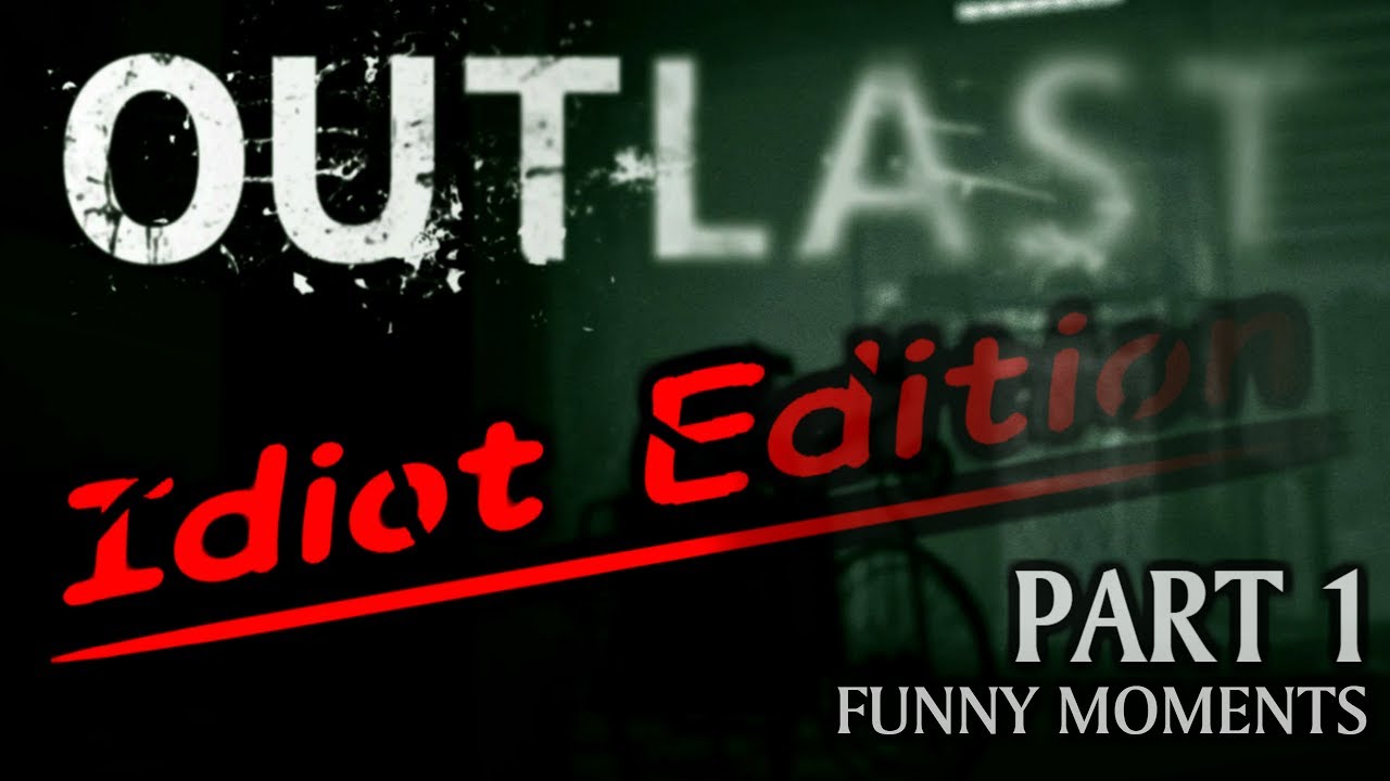 3 idiots play OUTLAST (Funny Moments) - Part 1