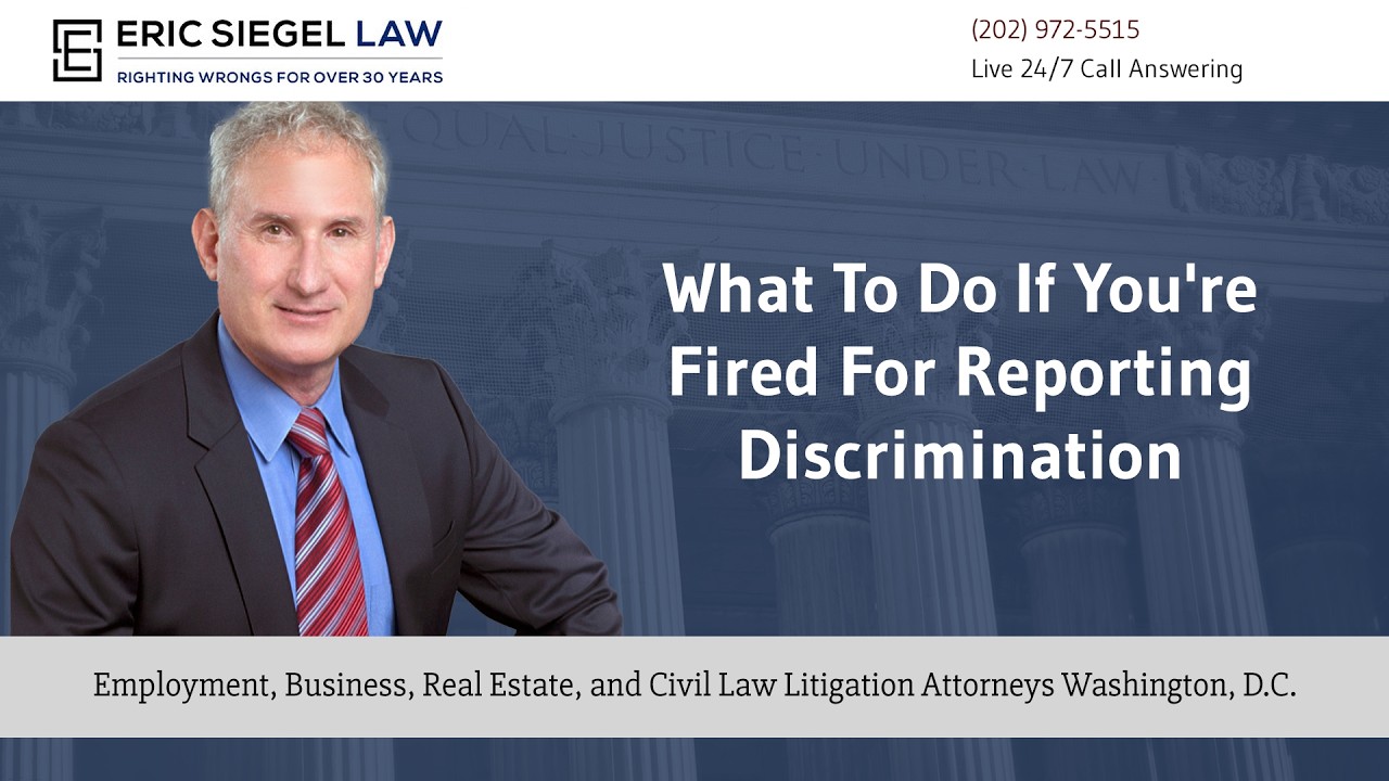 What to Do If You're Fired for Reporting Discrimination - Eric Siegel Law