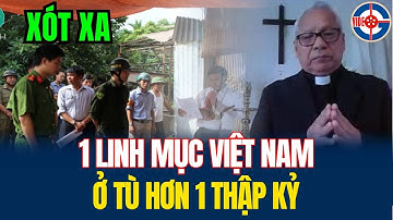 Tin Mới! Bất Ngờ 1 Linh Mục VN Phải ở tù Hơn 1 Thập kỷ - Xin Cầu Nguyện!