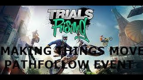 Trials Rising Editor Tutorial (MAKING THINGS MOVE PATHFOLLOW EVENT)
