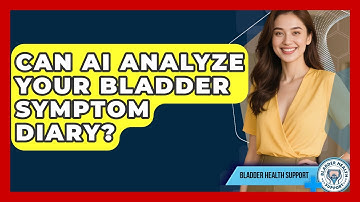 Can AI Analyze Your Bladder Symptom Diary? - Bladder Health Support