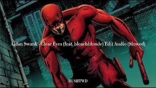 Aidan Swank - Clear Eyes (feat. bleachblonde) Edit Audio (Slowed)
