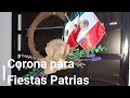 Decora tu entrada para las Fiestas Patrias/ Corona para este 15 de Septiembre