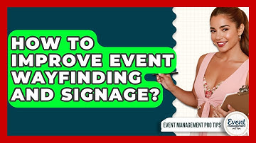 How To Improve Event Wayfinding And Signage? - Event Management Pro Tips
