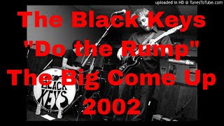 Cover Song: The Black Keys - Do the Rump - The Big Come Up - 2002 - Auerbach - Carney - Kimbrough