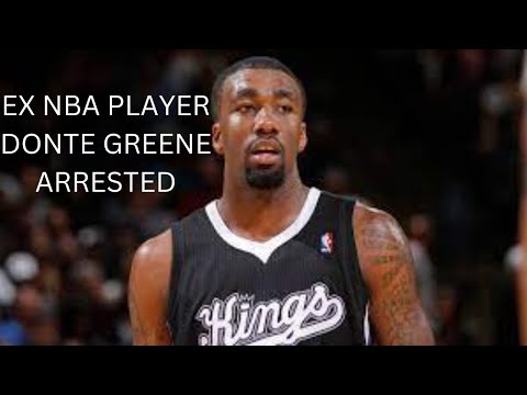 Ex Nba player, Donte Greene, Arrested and faces 6yrs in prison.