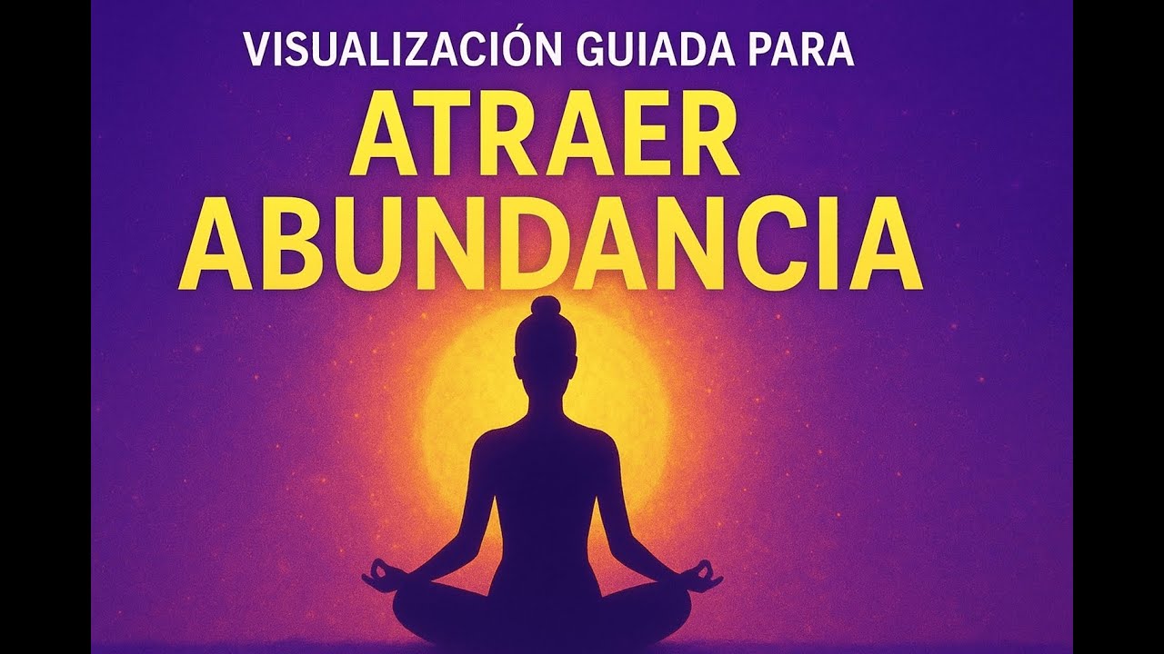 Visualización Guiada para Atraer Abundancia y Prosperidad | Meditación ...