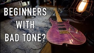 Beginners and Bad Tone?