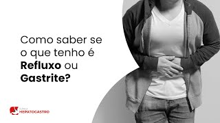 Como saber se o que tenho é Refluxo ou Gastrite? | Clínica Hepatogastro