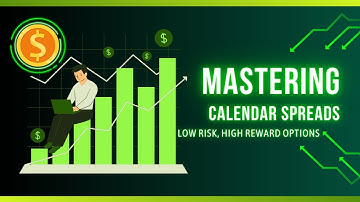 Mastering Calendar Spreads - Low Risk, High Reward!