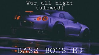 Incontinenza-War All Night (Slowed) Bass Boosted