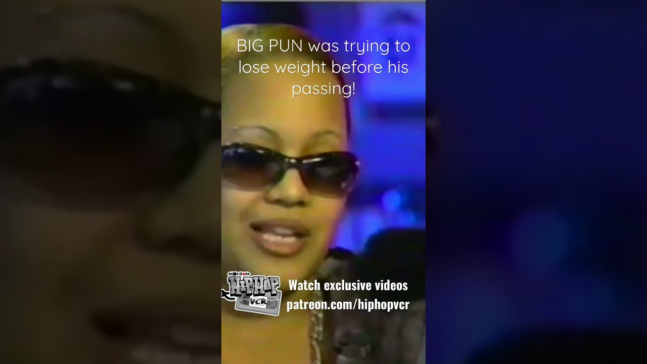 BIG PUN was trying to lose weight before his passing!