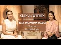 Skin  within  episode 3 with dr pooja talera  meet my dermatologist