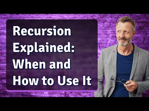 Recursion Explained: When and How to Use It
