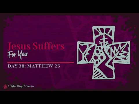 Day 38: Matthew 26 | 2026 Lenten Reading Plan