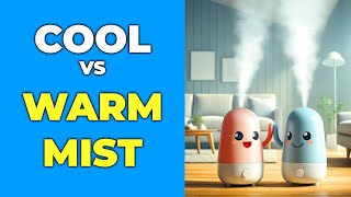 Cool Mist vs Warm Mist Humidifier: Choose The Best For You