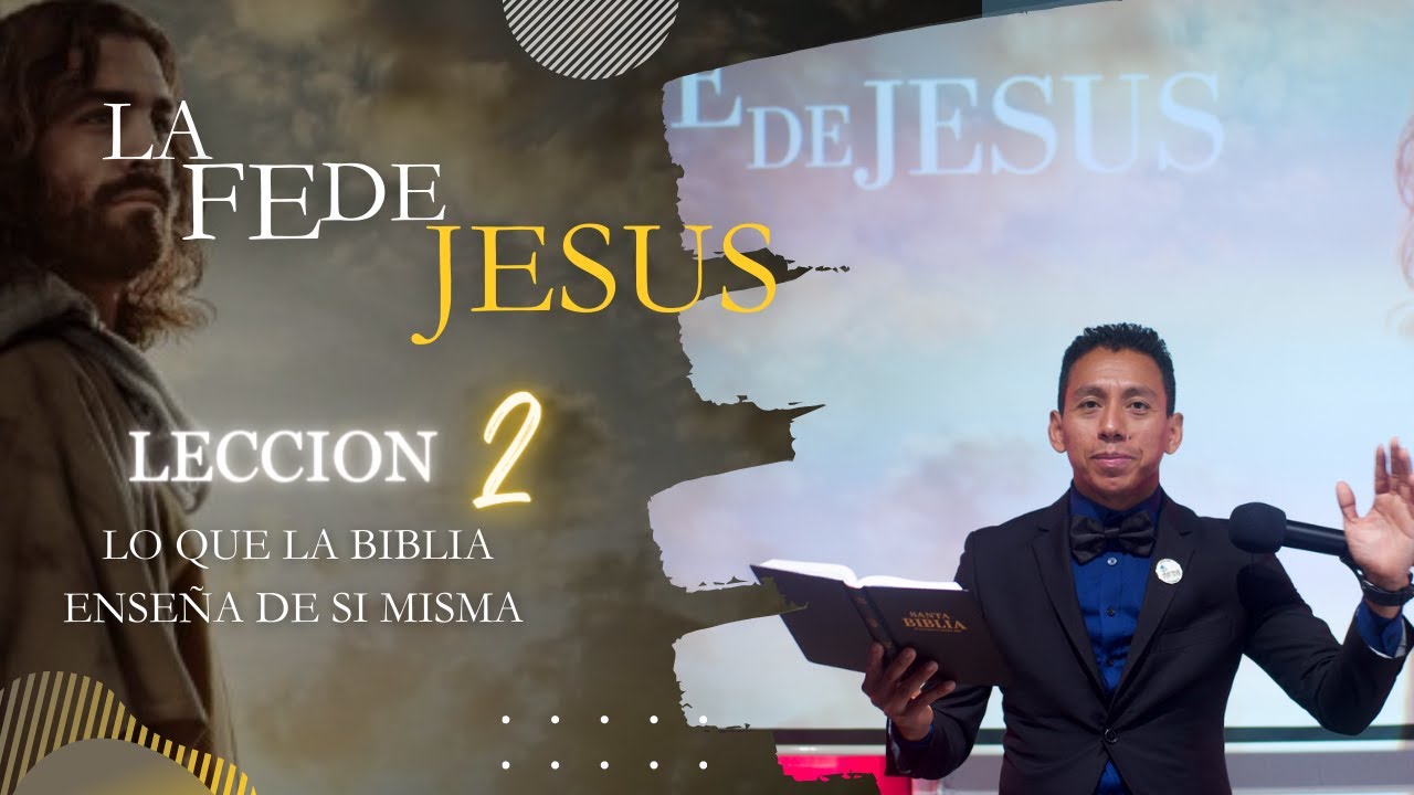 La Fe De Jesus - Lección 2 - Lo Que La Biblia Enseña De Si Misma - YouTube