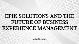 Epik Solutions and the Future of Business Experience Management
